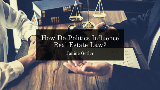 How Do Politics Influence Real Estate Law?